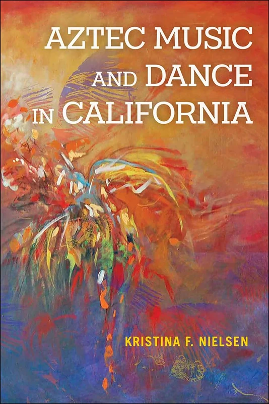 Aztec Music and Dance in California (Music in American Life)