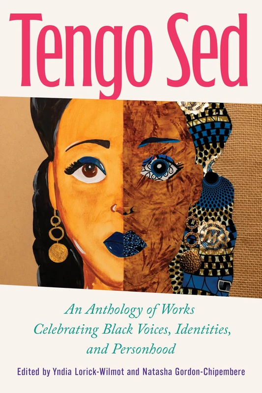 Tengo Sed: An Anthology of Works Celebrating Black Voices, Identities, and Personhood (Transformations: Womanist, Feminist, and Indigenous Studies)