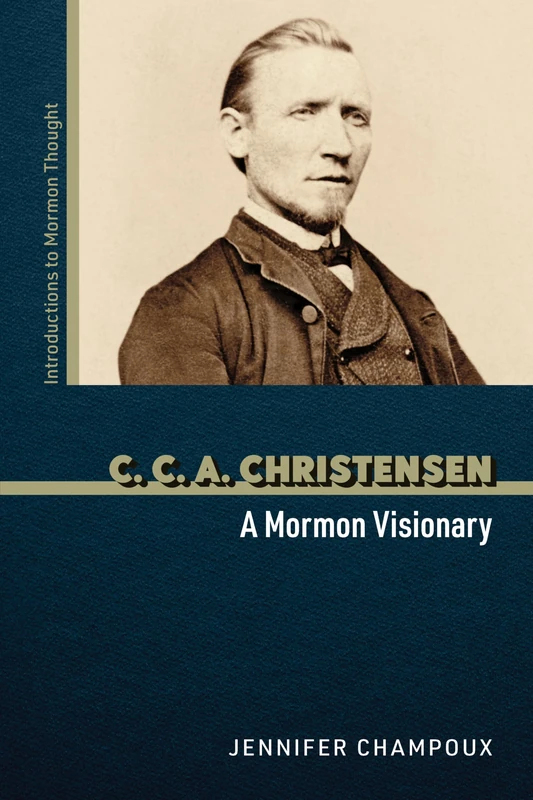 C. C. a. Christensen: A Mormon Visionary (Introductions to Mormon Thought)