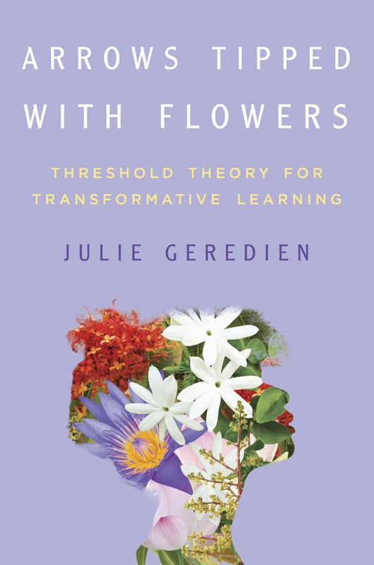 Arrows Tipped with Flowers: Threshold Theory for Transformative Learning (Transformations: Womanist Studies)