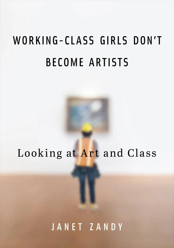 Working-Class Girls Don't Become Artists: Looking at Art and Class