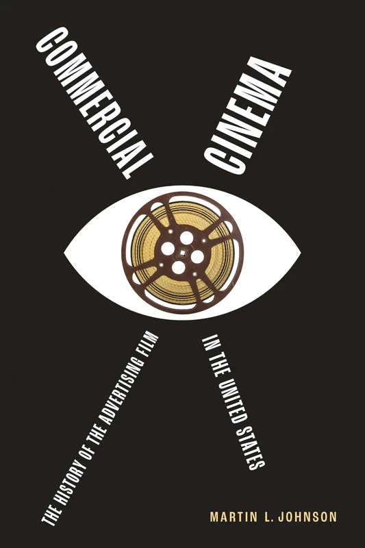 Commercial Cinema: The History of the Advertising Film in the United States