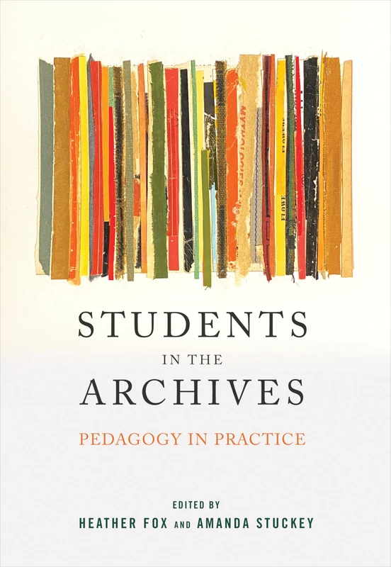 Students in the Archives: Pedagogy in Practice