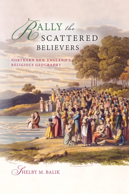 Rally the Scattered Believers: Northern New England's Religious Geography (Religion in North America)