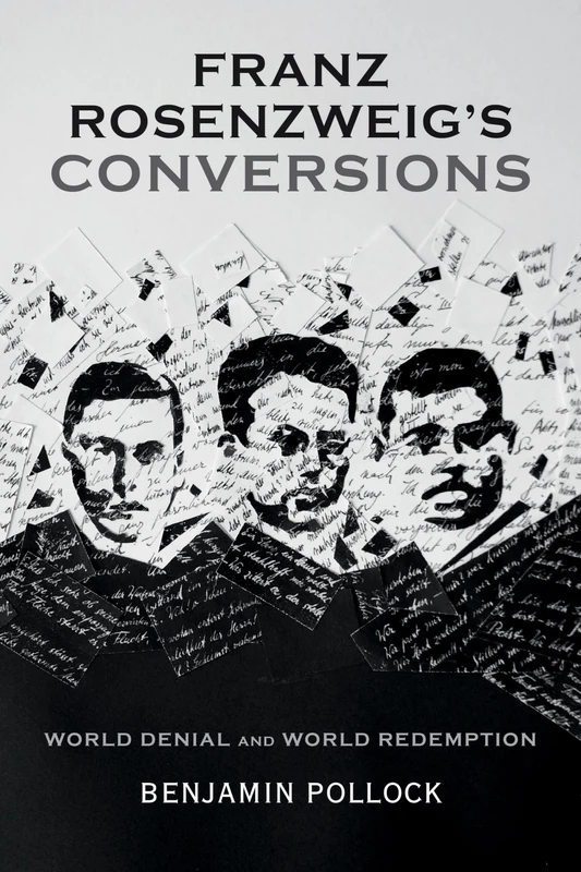 Franz Rosenzweig's Conversions: World Denial and World Redemption