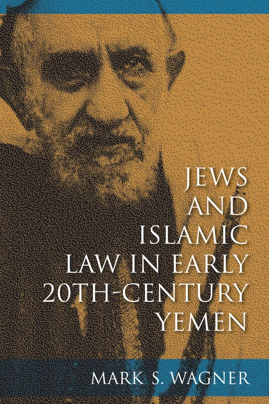 Jews and Islamic Law in Early 20th-Century Yemen (Sephardi and Mizrahi Studies)