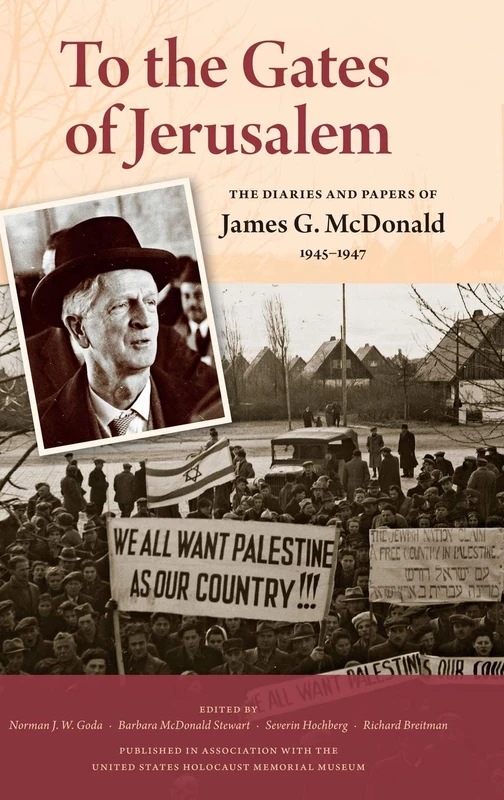 To the Gates of Jerusalem: The Diaries and Papers of James G. McDonald, 1945-1947