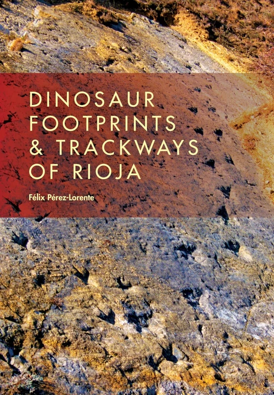 Dinosaur Footprints and Trackways of La Rioja (Life of the Past)