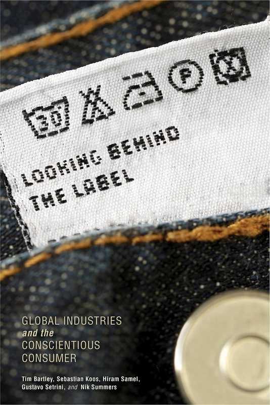 Looking behind the Label: Global Industries and the Conscientious Consumer (Framing the Global) - Image 1