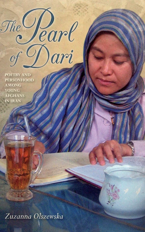 The Pearl of Dari: Poetry and Personhood among Young Afghans in Iran (Public Cultures of the Middle East and North Africa)
