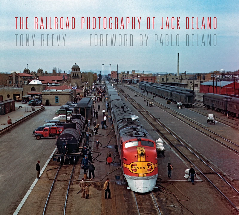 The Railroad Photography of Jack Delano (Railroads Past and Present)