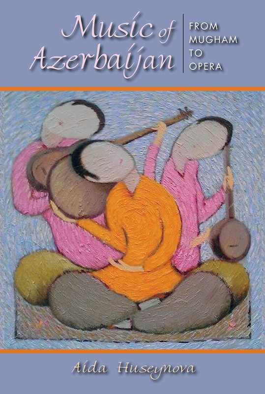 Music of Azerbaijan: From Mugham to Opera (Ethnomusicology Multimedia) - Image 1