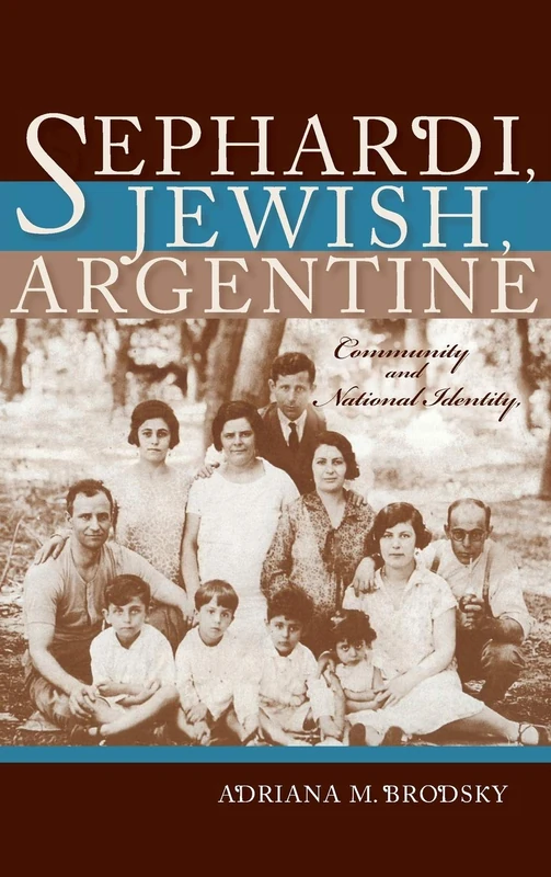 Sephardi, Jewish, Argentine: Community and National Identity, 1880-1960 (Sephardi and Mizrahi Studies) - Image 1