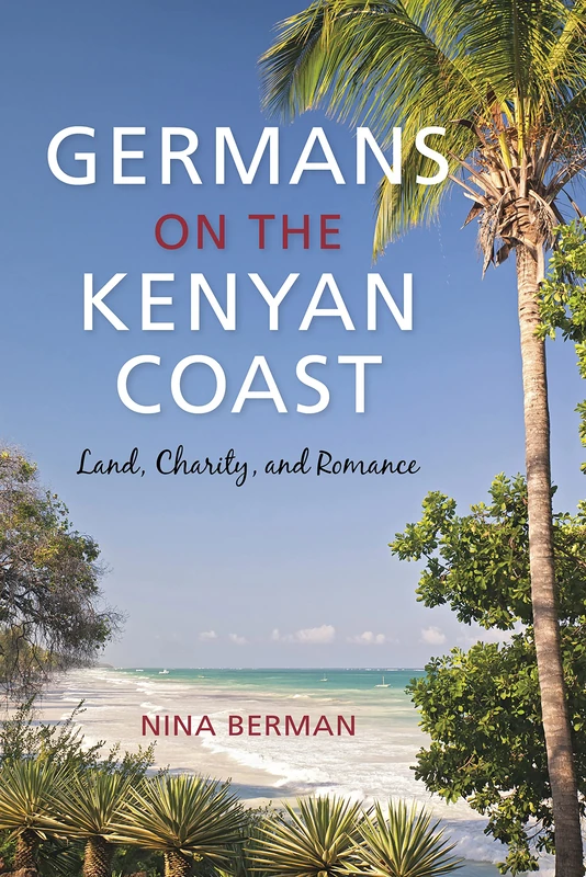 Germans on the Kenyan Coast: Land, Charity, and Romance - Image 1
