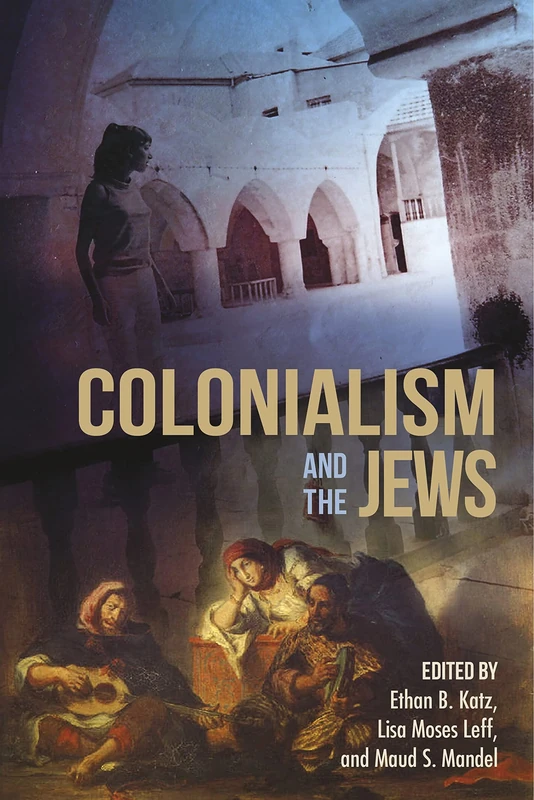 Colonialism and the Jews (The Modern Jewish Experience)