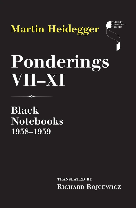 Ponderings VII–XI: Black Notebooks 1938–1939 (Studies in Continental Thought)