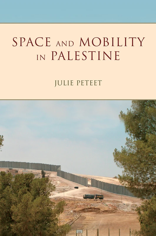 Space and Mobility in Palestine (Public Cultures of the Middle East and North Africa)