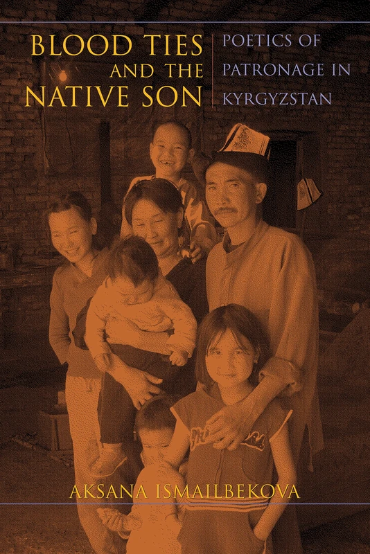 Blood Ties and the Native Son: Poetics of Patronage in Kyrgyzstan (New Anthropologies of Europe) - Image 1