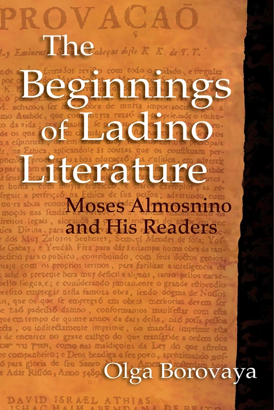 The Beginnings of Ladino Literature: Moses Almosnino and His Readers (Sephardi and Mizrahi Studies)