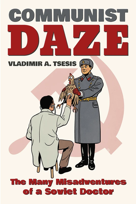 Communist Daze: The Many Misadventures of a Soviet Doctor - Image 1