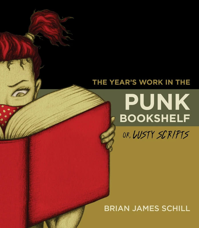 The Year's Work in the Punk Bookshelf, Or, Lusty Scripts (The Year's Work: Studies in Fan Culture and Cultural Theory)
