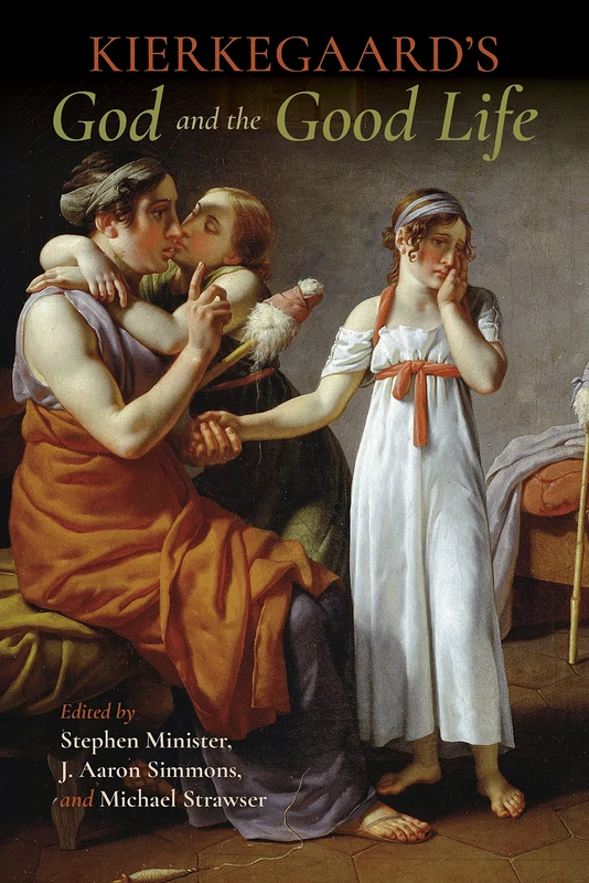 Kierkegaard's God and the Good Life (Indiana Series in the Philosophy of Religion)