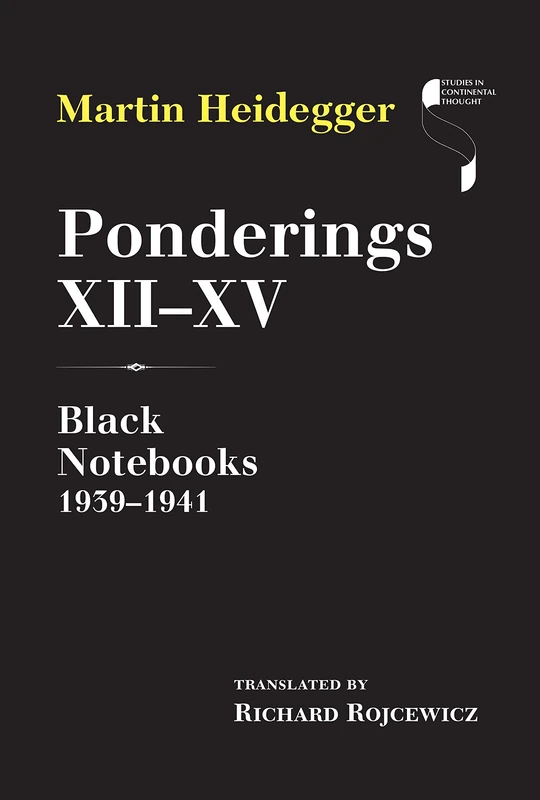 Ponderings XII–XV: Black Notebooks 1939–1941 (Studies in Continental Thought)
