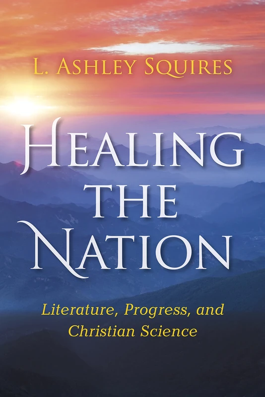 Healing the Nation: Literature, Progress, and Christian Science (Religion in North America)