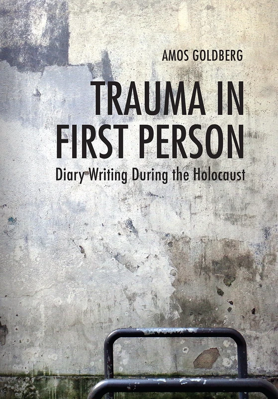 Trauma in First Person: Diary Writing During the Holocaust