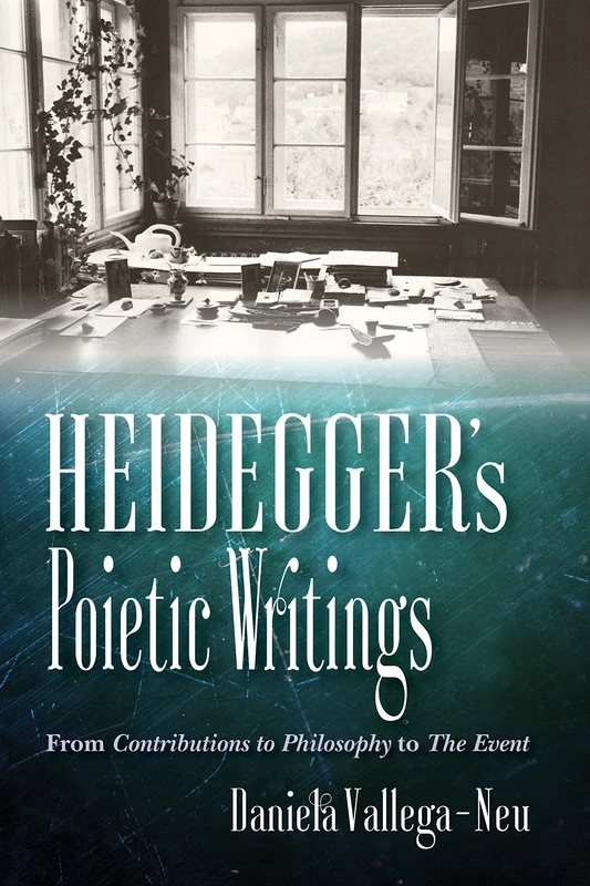 Heidegger's Poietic Writings: From Contributions to Philosophy to The Event (Studies in Continental Thought)