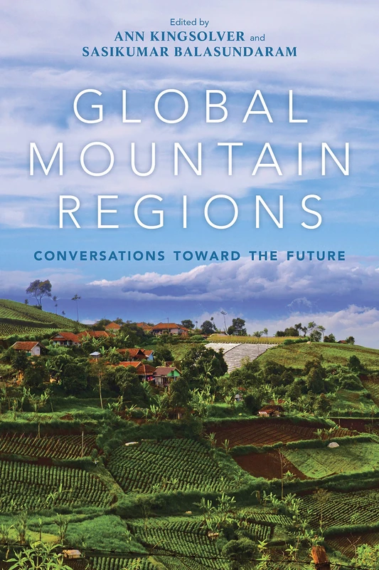 Global Mountain Regions: Conversations toward the Future (Framing the Global)