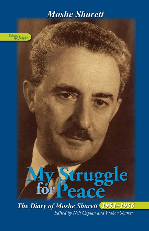 My Struggle for Peace, Vol. 1 (1953–1954): The Diary of Moshe Sharett, 1953–1956 (Perspectives on Israel Studies)