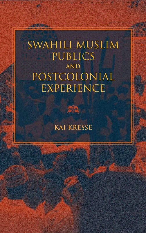 Swahili Muslim Publics and Postcolonial Experience (African Expressive Cultures)