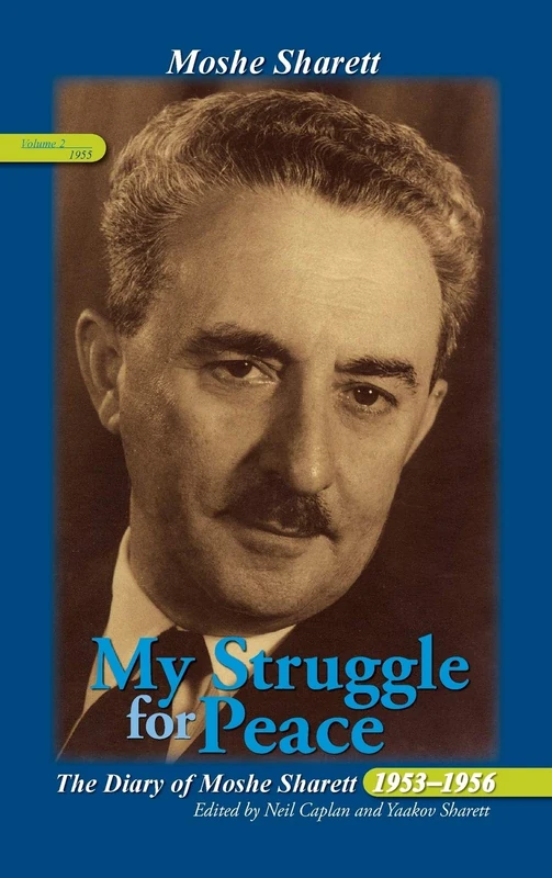 My Struggle for Peace, Vol. 2 (1955): The Diary of Moshe Sharett, 1953–1956 (Perspectives on Israel Studies)