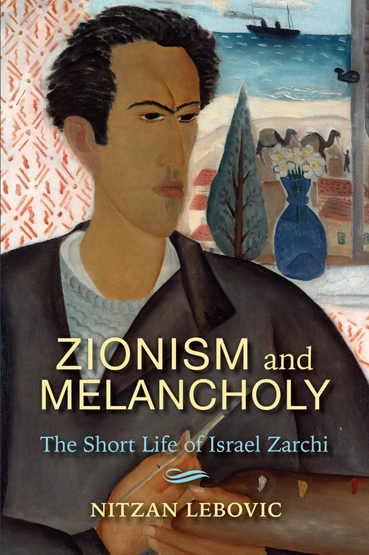 Zionism and Melancholy: The Short Life of Israel Zarchi (New Jewish Philosophy and Thought) - Image 1