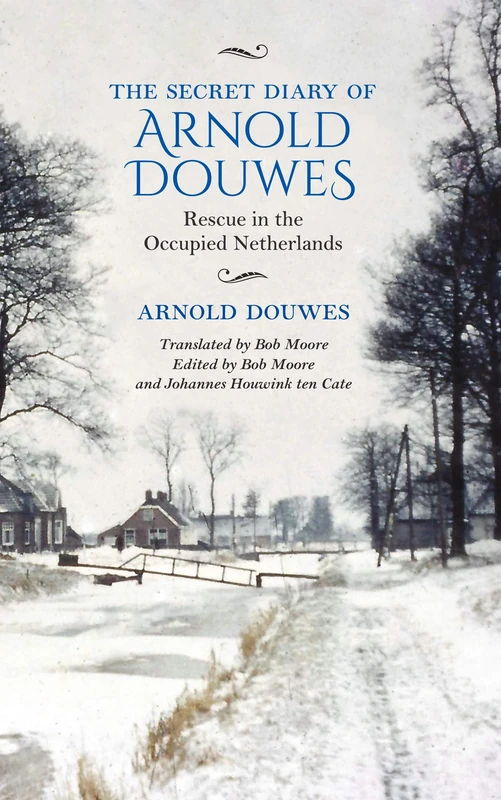 The Secret Diary of Arnold Douwes: Rescue in the Occupied Netherlands