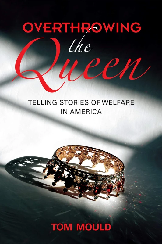 Overthrowing the Queen: Telling Stories of Welfare in America - Image 1