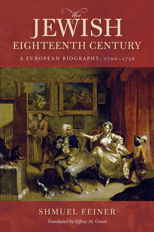 The Jewish Eighteenth Century: A European Biography, 1700–1750 (Olamot Series in Humanities and Social Sciences)