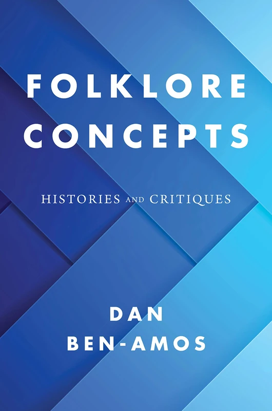Folklore Concepts: Histories and Critiques