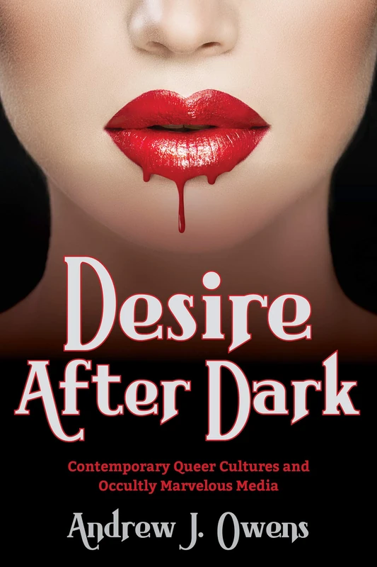 Desire After Dark: Contemporary Queer Cultures and Occultly Marvelous Media - Image 1