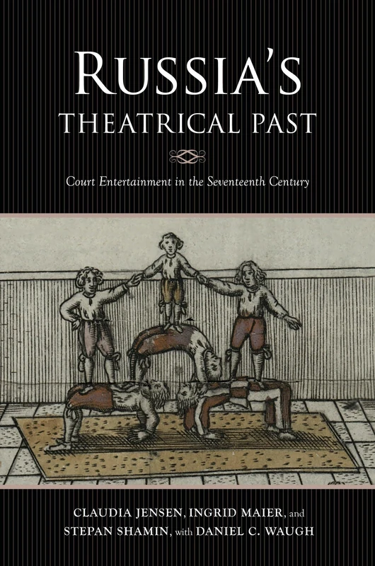 Russia's Theatrical Past: Court Entertainment in the Seventeenth Century (Russian Music Studies)