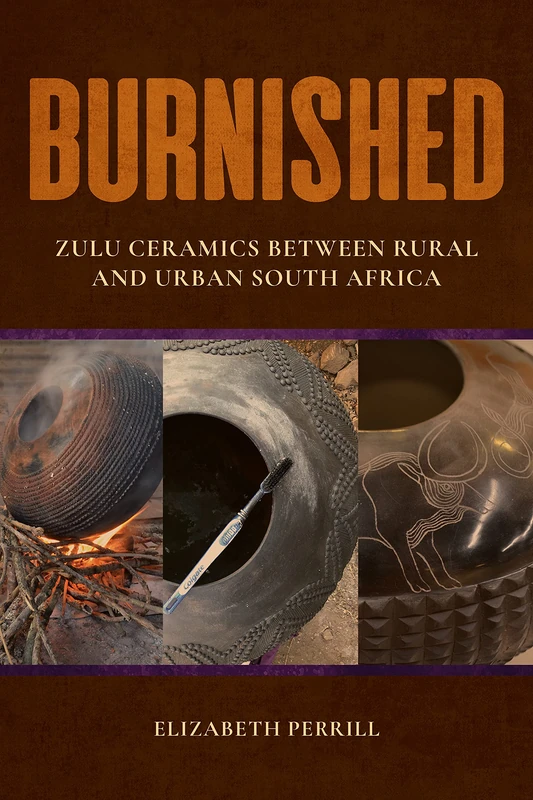 Burnished: Zulu Ceramics between Rural and Urban South Africa (African Expressive Cultures) - Image 1