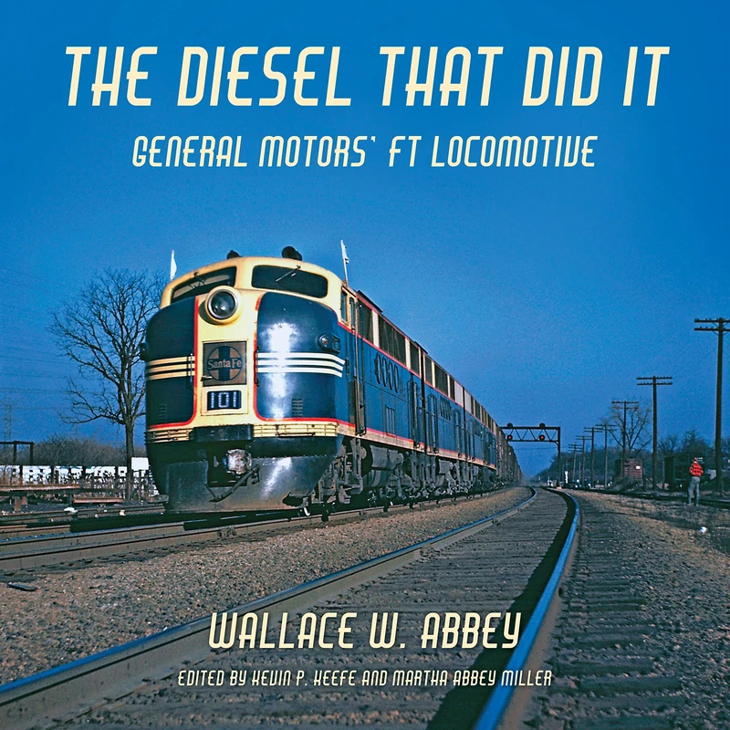 The Diesel That Did It: General Motors' FT Locomotive (Railroads Past and Present)