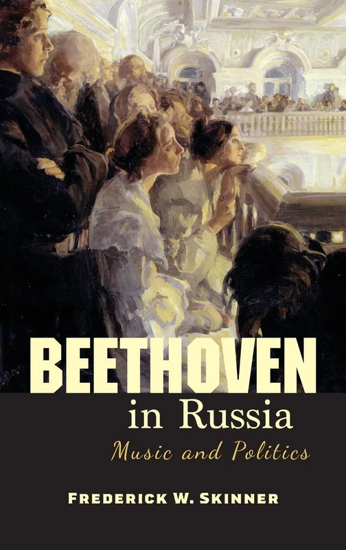 Beethoven in Russia: Music and Politics