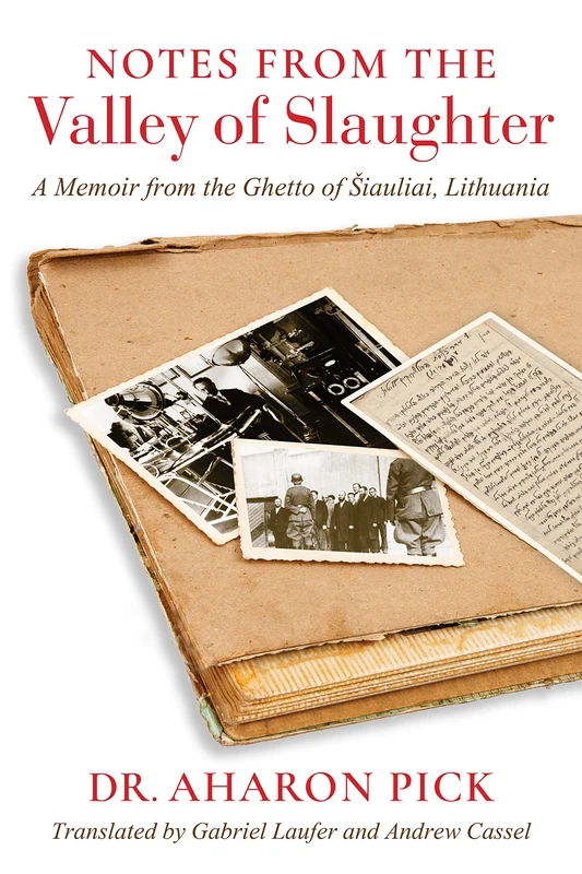 Notes from the Valley of Slaughter: A Memoir from the Ghetto of Šiauliai, Lithuania (Jewish Literature and Culture)