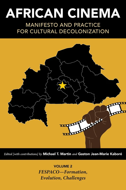 African Cinema: Manifesto and Practice for Cultural Decolonization: Volume 2: FESPACO―Formation, Evolution, Challenges (Studies in the Cinema of the Black Diaspora) - Image 1