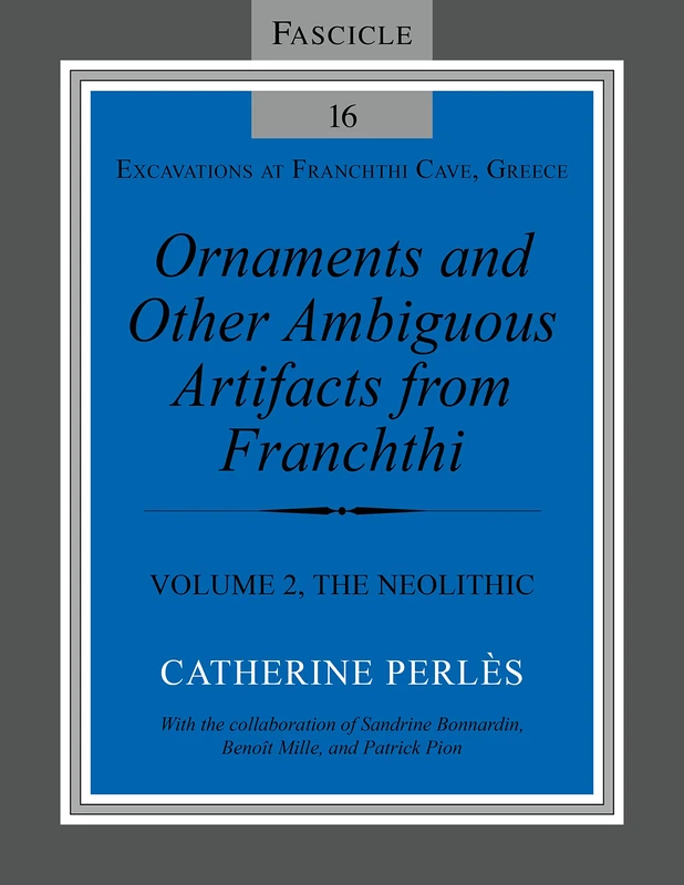 Ornaments and Other Ambiguous Artifacts from Franchthi: Volume 2, the Neolithic (Excavations at Franchthi Cave, Greece)