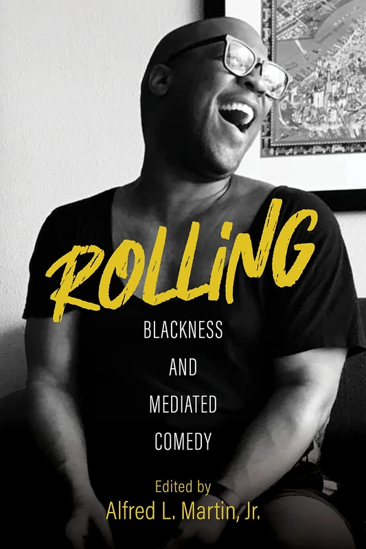 Rolling: Blackness and Mediated Comedy (Comedy & Culture) - Image 1