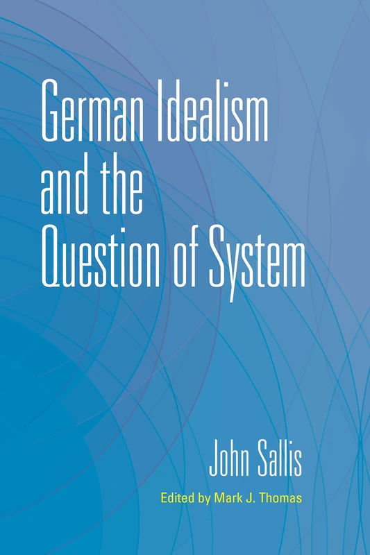 German Idealism and the Question of System (The Collected Writings of John Sallis) - Image 1