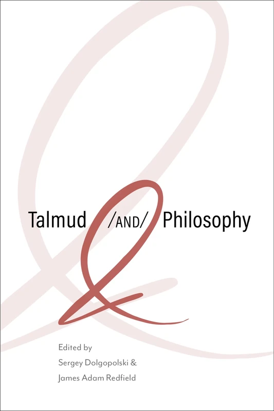 Talmud and Philosophy: Conjunctions, Disjunctions, Continuities (New Jewish Philosophy and Thought)